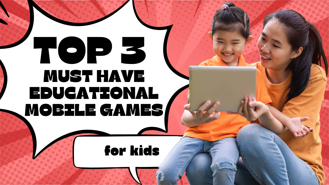 Top 3 Must Have Educational Mobile Games for Kids Thumbnail. Also has a picture of a woman and child holding a tablet and smiling.